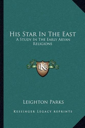 His Star in the East: A Study in the Early Aryan Religions