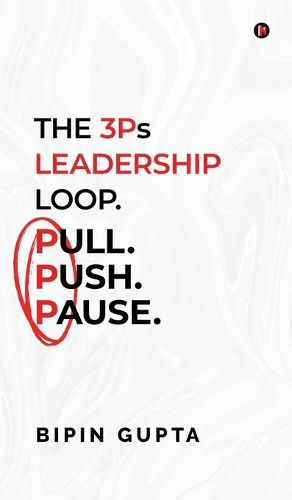 Cover image for The 3Ps Leadership Loop. Pull. Push. Pause.