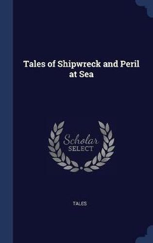 Cover image for Tales of Shipwreck and Peril at Sea