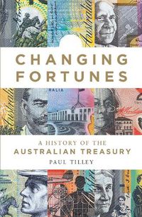Cover image for Changing Fortunes: A History of the Australian Treasury