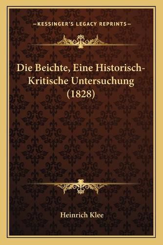 Cover image for Die Beichte, Eine Historisch-Kritische Untersuchung (1828)