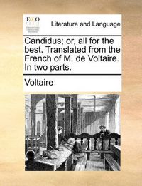 Cover image for Candidus; Or, All for the Best. Translated from the French of M. de Voltaire. in Two Parts.