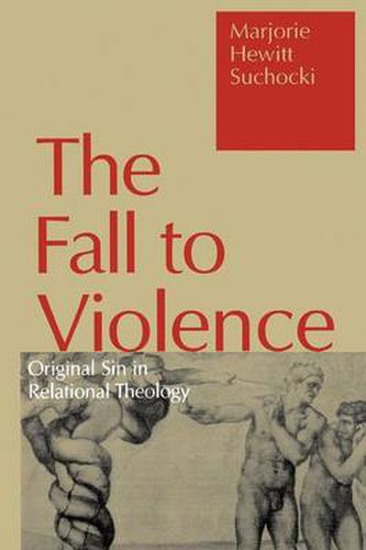 Cover image for Fall to Violence: Original Sin in Relational Theology