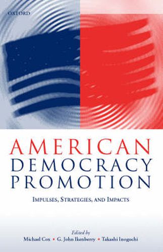 Cover image for American Democracy Promotion: Impulses, Strategies and Impacts