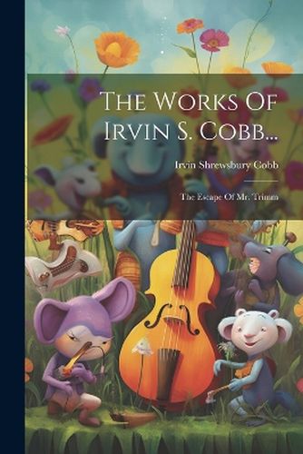 The Works Of Irvin S. Cobb...