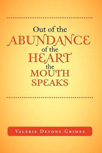 Cover image for Out of the Abundance of the Heart the Mouth Speak