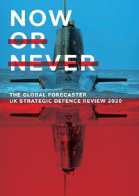 Cover image for Now or Never: UK Strategic Defence Review