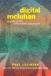 Cover image for Digital McLuhan: A Guide to the Information Millennium