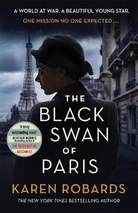 Cover image for The Black Swan of Paris: The heart-breaking, gripping historical thriller for fans of Heather Morris