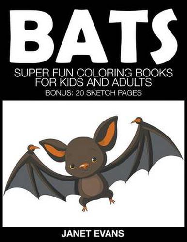 Cover image for Bats: Super Fun Coloring Books for Kids and Adults (Bonus: 20 Sketch Pages)