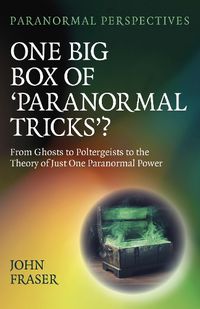 Cover image for Paranormal Perspectives: One Big Box of 'Paranormal Tricks'?