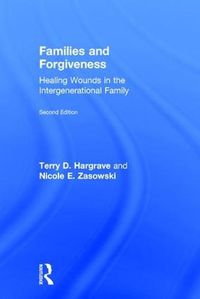 Cover image for Families and Forgiveness: Healing Wounds in the Intergenerational Family