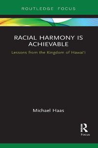 Cover image for Racial Harmony Is Achievable: Lessons from the Kingdom of Hawai'i