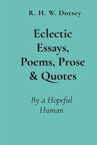 Cover image for Eclectic Essays, Poems, Prose & Quotes