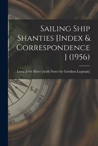 Cover image for Sailing Ship Shanties [Index & Correspondence] (1956)