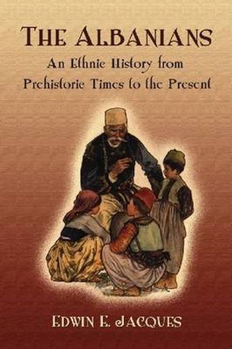 Cover image for The Albanians: An Ethnic History from Prehistoric Times to the Present