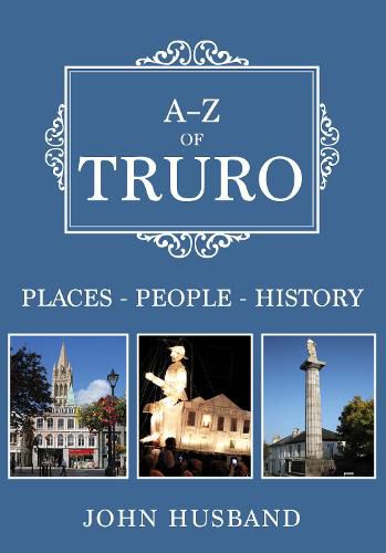 Cover image for A-Z of Truro: Places-People-History