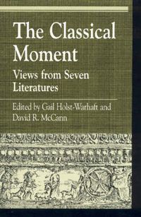 Cover image for The Classical Moment: Views from Seven Literatures