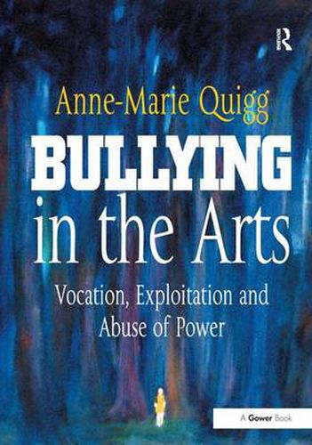 Cover image for Bullying in the Arts: Vocation, Exploitation and Abuse of Power