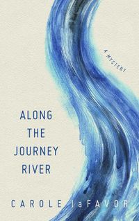 Cover image for Along the Journey River: A Mystery