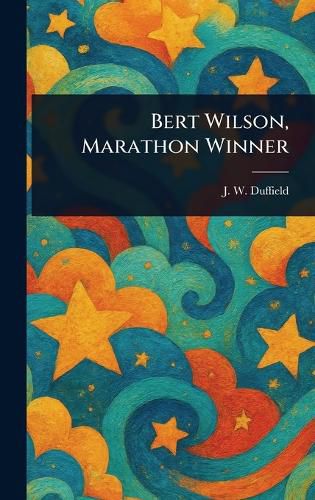 Cover image for Bert Wilson, Marathon Winner