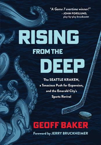 Cover image for Rising From the Deep: The Seattle Kraken, a Tenacious Push for Expansion, and the Emerald City's Sports Revival