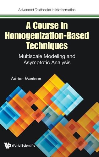 Cover image for A Course In Homogenization-based Techniques: Multiscale Modeling And Asymptotic Analysis