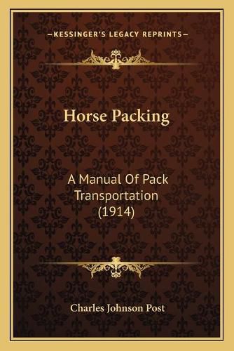 Cover image for Horse Packing: A Manual of Pack Transportation (1914)