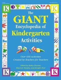 Cover image for The Giant Encyclopedia of Kindergarten Activities: Over 600 Activities Created by Teachers for Teachers