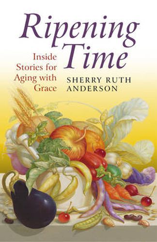 Cover image for Ripening Time - Inside Stories for Aging with Grace