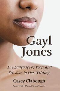 Cover image for Gayl Jones: The Language of Voice and Freedom in Her Writings