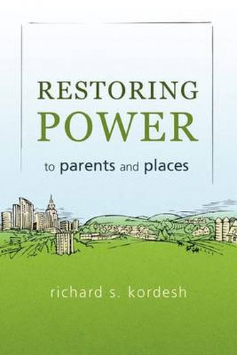 Cover image for Restoring Power to Parents and Places