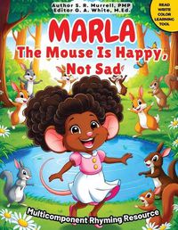 Cover image for Marla The Mouse is Happy, Not Sad