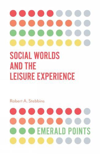 Cover image for Social Worlds and the Leisure Experience
