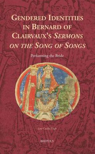 Cover image for Gender and Self-Representation in Bernard of Clairvaux's Sermons on the Song of Songs: Performing the Bride