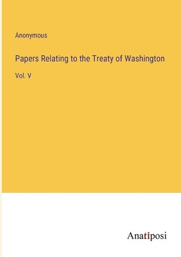 Cover image for Papers Relating to the Treaty of Washington