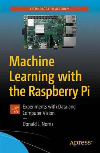 Cover image for Machine Learning with the Raspberry Pi: Experiments with Data and Computer Vision