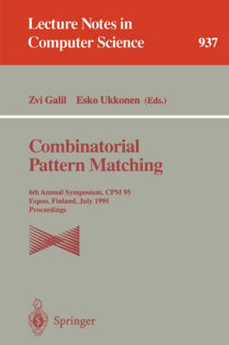 Cover image for Combinatorial Pattern Matching: 6th Annual Symposium, CPM 95, Espoo, Finland, July 5 - 7, 1995. Proceedings