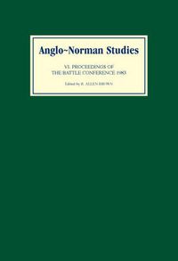 Cover image for Anglo-Norman Studies VI: Proceedings of the battle Conference 1983