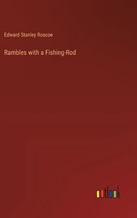 Cover image for Rambles with a Fishing-Rod