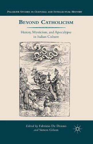 Cover image for Beyond Catholicism: Heresy, Mysticism, and Apocalypse in Italian Culture