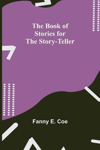 Cover image for The Book of Stories for the Story-teller