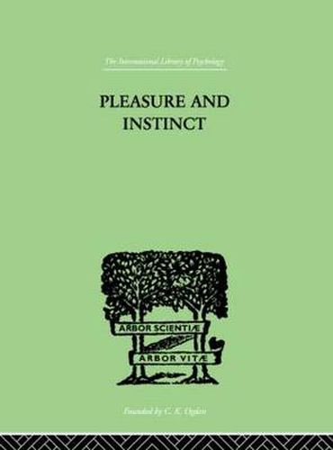 Cover image for Pleasure And Instinct: A STUDY IN THE PSYCHOLOGY OF HUMAN ACTION