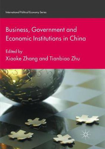 Cover image for Business, Government and Economic Institutions in China