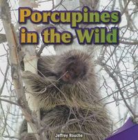 Cover image for Porcupines in the Wild