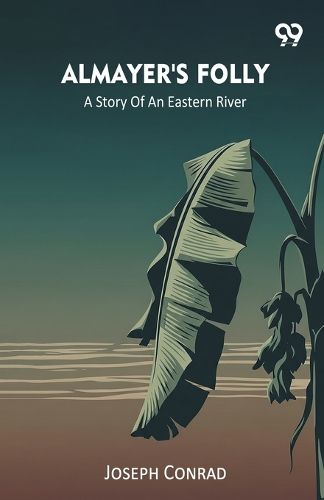 Cover image for Almayer's Folly A Story Of An Eastern River