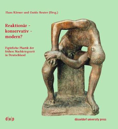 Cover image for Reaktionar - konservativ - modern?: Figurliche Plastik der fruhen Nachkriegszeit in Deutschland