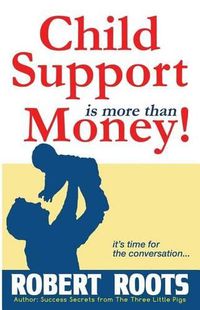 Cover image for Child Support is more than Money