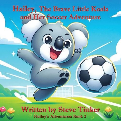 Cover image for Hailey The Brave Little Koala And Her Soccer Adventure