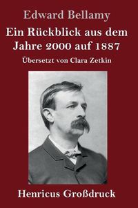 Cover image for Ein Ruckblick aus dem Jahre 2000 auf 1887 (Grossdruck): UEbersetzt von Clara Zetkin